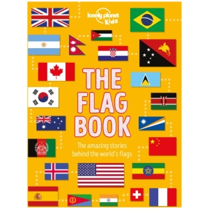 Lonely Planet Kids The Flag Book: Every Country in the World | Awesome Fact Packed Guide | Learn Colours, Patterns, Symbols & History | Maps, Photos, Art & Bonus Features