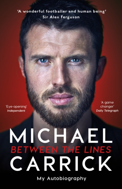Michael Carrick: Between the Lines: The Autobiography of the Manchester United Legend and Manager