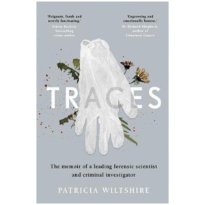 Traces: The memoir of a forensic scientist and criminal investigator