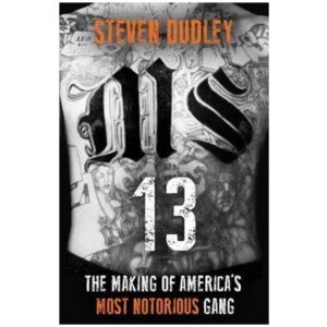 MS-13: The Making of America's Most Notorious Gang