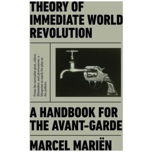 Theory of Immediate World Revolution: A Handbook for the Avant-Garde