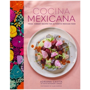 Cocina Mexicana: Fresh, Vibrant Recipes for Authentic Mexican Food