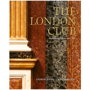 The London Club: Architecture, Interiors, Art