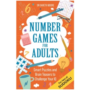 Number Games for Adults: Smart Puzzles and Brain Teasers to Challenge Your IQ