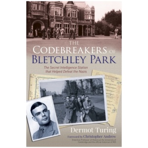 The Codebreakers of Bletchley Park: The Secret Intelligence Station that Helped Defeat the Nazis
