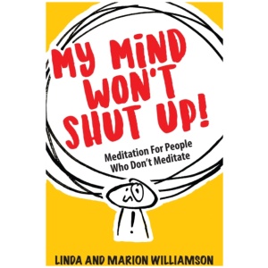 My Mind Won't Shut Up!: Meditation for People Who Don't Meditate