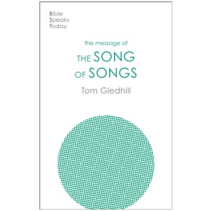 The Message of the Song of Songs: The Lyrics Of Love
