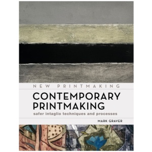 Contemporary Printmaking: Safer Intaglio Techniques and Processes