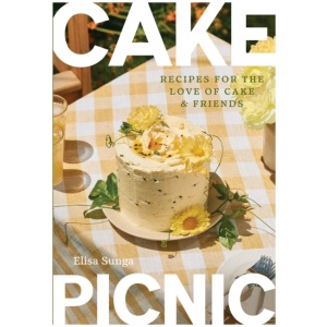 Cake Picnic: Recipes for the Love of Cake & Friends