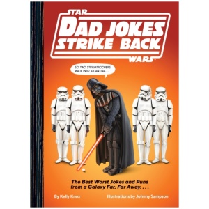 Star Wars Dad Jokes Strike Back: The Best Worst Jokes and Puns from a Galaxy Far, Far Away. . . .