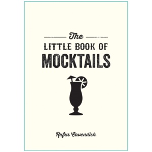 The Little Book of Mocktails: Delicious Alcohol-Free Recipes for Any Occasion