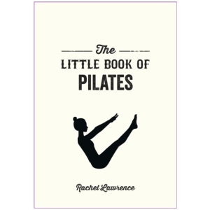 The Little Book of Pilates: Illustrated Exercises to Energize Your Mind and Body