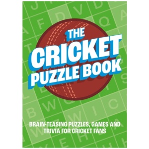 The Cricket Puzzle Book: Brain-Teasing Puzzles, Games and Trivia for Cricket Fans