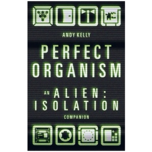Perfect Organism: An Alien: Isolation Companion