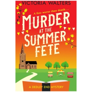 Murder at the Summer Fete: A brilliantly twisty, totally gripping cozy mystery