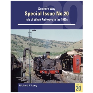 Southern Way Special Issue No. 20: Isle of Wight Railways in the 1950s