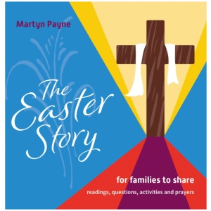The Easter Story: for families to share
