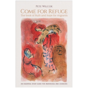 Come for Refuge: The book of Ruth and hope for migrants