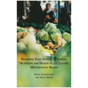 Reshaping Food Systems to improve Nutrition and Health in the Eastern Mediterranean Region