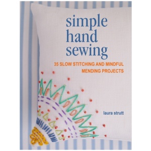 Simple Hand Sewing: 35 Slow Stitching and Mindful Mending Projects
