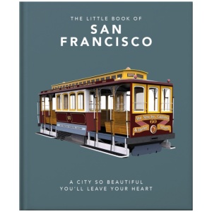 The Little Book of San Francisco: A City That Will Capture Your Heart