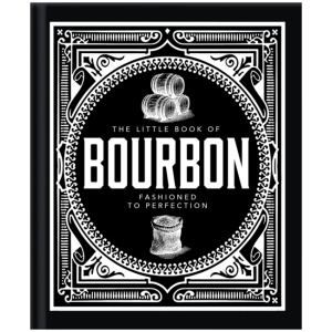 The Little Book of Bourbon: American Perfection
