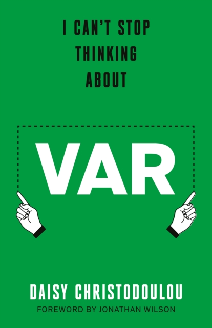 I Can't Stop Thinking About VAR: Forward by Jonathan Wilson