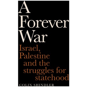 A Forever War: Israel, Palestine and the struggles for statehood