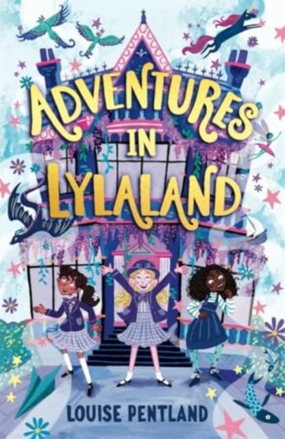 Adventures in Lylaland: the magical debut children's novel from bestselling author Louise Pentland!