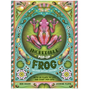 The Incredible Pop-up Frog: And other Wetland Creatures