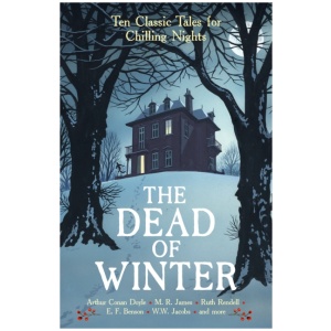 The Dead of Winter: Ten Classic Tales for Chilling Nights