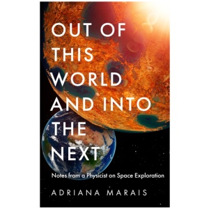 Out of this World and into the Next: Notes from a Physicist on Space Exploration