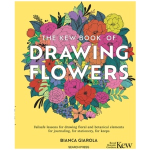 The Kew Book of Drawing Flowers: Failsafe Lessons for Drawing Floral and Botanical Elements. for Journaling, for Stationery, for Keeps