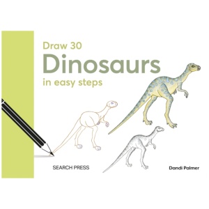Draw 30: Dinosaurs: In Easy Steps