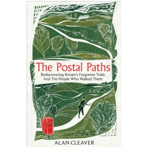 The Postal Paths: Rediscovering Britain’s Forgotten Trails And The People Who Walked Them