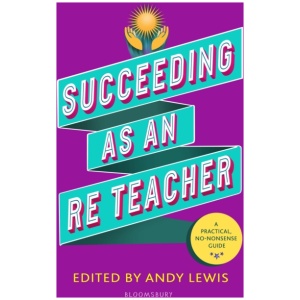 Succeeding as an RE Teacher: The ultimate guide to teaching secondary RE