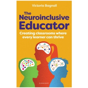 The Neuroinclusive Educator: Creating classrooms where every learner can thrive