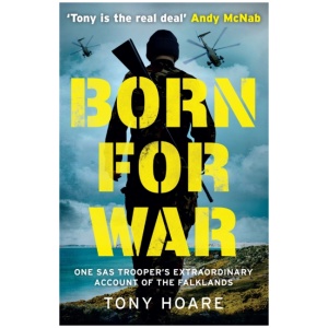 Born For War: One SAS Trooper's Extraordinary Account of the Falklands War