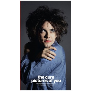 The Cure - Pictures of You: Foreword by Robert Smith