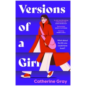 Versions of a Girl: 'A wild, heartbreaking, exhilarating ride' Daisy Buchanan