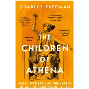 The Children of Athena: Greek writers and thinkers in the Age of Rome, 150 BC–AD 400
