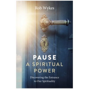 Pause - A Spiritual Power: Discovering the Entrance to Our Spirituality