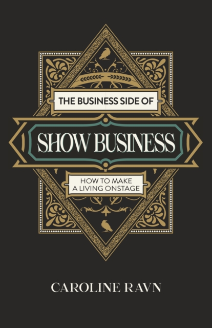 Business Side of Show Business, The: How to Make a Living Onstage