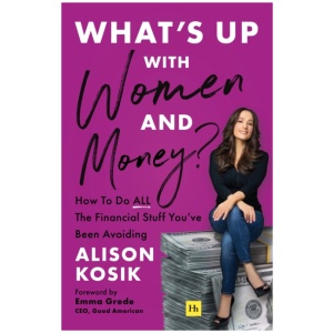What’s Up With Women and Money?: How to do all the financial stuff you've been avoiding