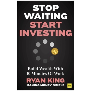 Stop Waiting, Start Investing: Build Wealth With 10 Minutes Of Work