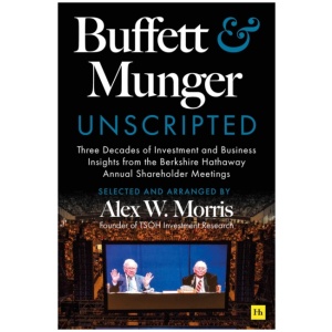 Buffett and Munger Unscripted: Three Decades of Investment and Business Insights from the Berkshire Hathaway Annual Shareholder Meetings