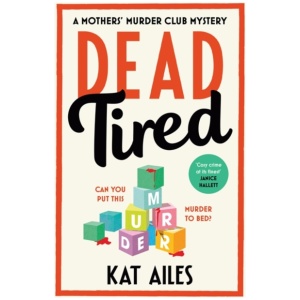 Dead Tired: 'Cosy crime at its finest!' - Janice Hallett