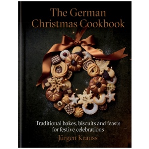 The German Christmas Cookbook: Traditional cakes, biscuits, breads and more for a festive celebration