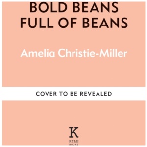 Full of Beans: Delicious Beany Recipes to Obsess Over