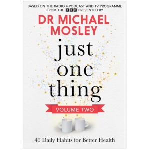 Just One Thing Volume 2: 40 BRAND NEW Daily Habits for Better Health